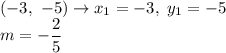 (-3,\ -5)\to x_1=-3,\ y_1=-5\\m=-\dfrac{2}{5}