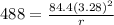 488 = \frac{84.4(3.28)^2}{r}