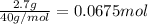 \frac{2.7 g}{40 g/mol}=0.0675 mol