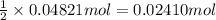 \frac{1}{2}\times 0.04821 mol=0.02410 mol