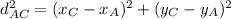 d ^ 2_ {AC} = (x_ {C} - x_ {A}) ^ 2 + (y_ {C} - y_ {A}) ^ 2