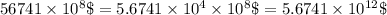 56741\times 10^8\$=5.6741\times 10^4\times 10^8\$=5.6741\times 10^{12}\$