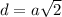 d=a\sqrt2
