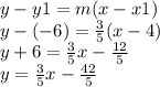 y-y1=m(x-x1)\\y-(-6)=\frac{3}{5} (x-4)\\y+6=\frac{3}{5} x-\frac{12}{5} \\y=\frac{3}{5} x-\frac{42}{5}