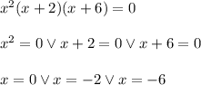 x^2(x+2)(x+6)=0\\\\x^2=0 \vee x+2=0 \vee x+6=0\\\\x=0 \vee x=-2 \vee x=-6