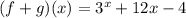 (f + g)(x)= 3^{x}+12x -4