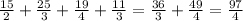 \frac{15}{2}+\frac{25}{3}+\frac{19}{4}+\frac{11}{3}=\frac{36}{3} +\frac{49}{4} =\frac{97}{4}