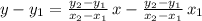 y-y_1=\frac{y_2-y_1}{x_2-x_1}\,x-\frac{y_2-y_1}{x_2-x_1}\,x_1