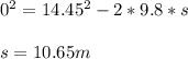 0^2=14.45^2-2*9.8*s\\ \\ s=10.65 m