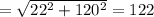 =\sqrt{22^2+120^2}=122
