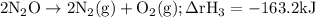\begin{aligned}2\text{N}_2\text{O}\rightarrow2\text{N}_2(\text{g})+\text{O}_2(\text{g});\Delta\text{rH}_3&=-163.2\text{kJ}\end{aligned}