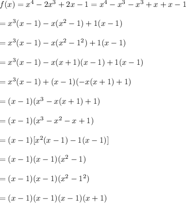 f(x)=x^4-2x^3+2x-1=x^4-x^3-x^3+x+x-1\\\\=x^3(x-1)-x(x^2-1)+1(x-1)\\\\=x^3(x-1)-x(x^2-1^2)+1(x-1)\\\\=x^3(x-1)-x(x+1)(x-1)+1(x-1)\\\\=x^3(x-1)+(x-1)(-x(x+1)+1)\\\\=(x-1)(x^3-x(x+1)+1)\\\\=(x-1)(x^3-x^2-x+1)\\\\=(x-1)[x^2(x-1)-1(x-1)]\\\\=(x-1)(x-1)(x^2-1)\\\\=(x-1)(x-1)(x^2-1^2)\\\\=(x-1)(x-1)(x-1)(x+1)