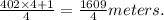 \frac{402\times4+1}{4}=\frac{1609}{4}meters.