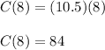 C (8) = (10.5) (8)\\\\C (8) = 84\\