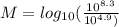 M=log_{10}(\frac{10^{8.3}}{10^{4.9})}