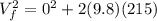 V^{2} _{f}  = 0^{2}  + 2(9.8)(215)