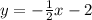 y=-\frac{1}{2}x-2