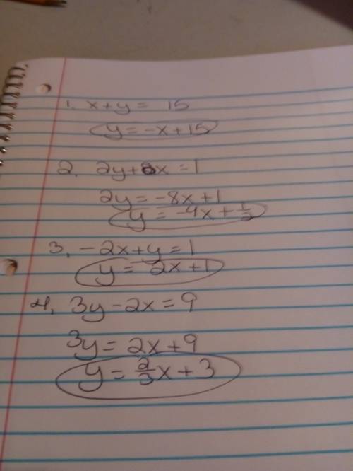 Rewrite this into y=mx+b form x + y = -15 2y + 8x = 1 -2x + y = 1 3y - 2x +9