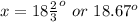 x = 18\frac{2}{3}^{o}  \ or \ 18.67^{o}