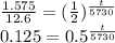 \frac{1.575}{12.6}=(\frac{1}{2} )^{\frac{t}{5730} }\\0.125=0.5^{\frac{t}{5730}