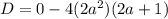 D=0-4(2a^2)(2a+1)