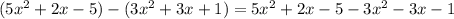 (5x^{2} +2x-5)-(3x^{2}+3x+1)= 5x^{2}+2x-5-3 x^{2}-3x-1
