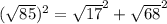 (\sqrt{85}) ^{2} = \sqrt{17} ^{2} +\sqrt{68} ^{2}