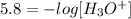 5.8=-log[H_3O^+]