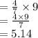 =\frac{4}{7}\times 9\\=\frac{4\times9}{7}\\=5.14
