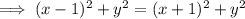 \implies (x-1)^2+y^2=(x+1)^2+y^2