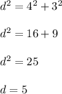 d^2=4^2+3^2\\\\d^2=16+9\\\\d^2=25\\\\d=5