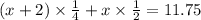 (x  + 2)\times  \frac{1}{4}  + x \times  \frac{1}{2}  = 11.75