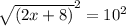 \sqrt{(2x + 8)} ^{2}  = 10 {}^{2}