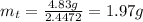 m_{t}=\frac{4.83 g}{2.4472}=1.97 g