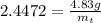 2.4472=\frac{4.83 g}{m_{t}}