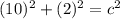 (10)^2 + (2)^2 = c^2