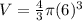 V=\frac{4}{3}\pi (6)^{3}