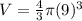 V=\frac{4}{3}\pi (9)^{3}