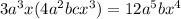 3a^3x(4a^2bcx^3)=12a^5bx^4