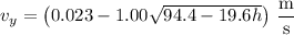 v_y=\left(0.023-1.00\sqrt{94.4-19.6h\right)\,\dfrac{\mathrm m}{\mathrm s}