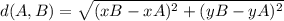 d(A, B) = \sqrt{(xB-xA)^{2}+(yB-yA)^{2}}