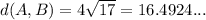 d(A,B)=4\sqrt{17} = 16.4924...