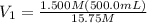 V_1=\frac{1.500M(500.0mL)}{15.75M}