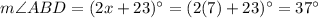 m\angle ABD=(2x+23)^{\circ}=(2(7)+23)^{\circ}=37^{\circ}