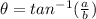 \theta=tan^{-1}(\frac{a}{b})