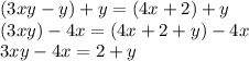 (3xy-y)+y=(4x+2)+y\\(3xy)-4x=(4x+2+y)-4x\\3xy-4x=2+y