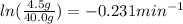 ln(\frac{4.5g}{40.0g})=-0.231min^-^1}
