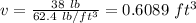 v=\frac{38\ lb}{62.4\ lb/ft^3} =0.6089\ ft^3