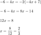 -6 -4x=-2(-4x+7) \\\\&#10;-6-4x=8x-14\\\\&#10;12x=8\\\\&#10;x=\dfrac{8}{12}=\dfrac{2}{3}