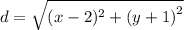 d = \sqrt{(x - 2)^{2} +  {(y  + 1)}^{2}  }